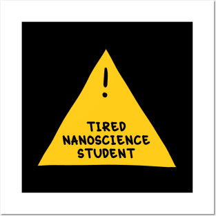 ⚠️ Tired Nanoscience Student ⚠️ Posters and Art